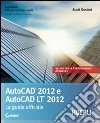 Autocad 2012 e Autocad LT 2012. La guida ufficiale libro