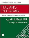 Italiano per arabi. Manuale di grammatica italiana con esercizi. Con CD Audio libro