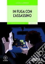 In fuga con l'assassino. Con CD-Audio libro