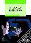 In fuga con l'assassino. Con CD-Audio libro