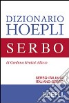 Dizionario di serbo. Serbo-italiano, italiano-serbo libro