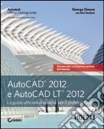 AutoCAD 2012 e AutoCAD LT 2012. La guida ufficiale Autodesk per il professionista libro