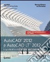 AutoCAD 2012 e AutoCAD LT 2012. La guida ufficiale Autodesk per il professionista libro