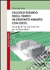 Calcolo sismico degli edifici in cemento armato con excel. Secondo le norme tecniche per le costruzioni libro di Montanari Pietro