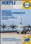 Esercizi per Accademia Aeronautica di Pozzuoli. Esercizi svolti e commentati per la preparazione alla prova scritta di preselezione libro