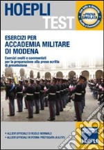 Esercizi per Accademia Militare di Modena. Esercizi svolti e commentati per la preparazione alla prova scritta di preselezione libro