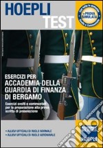 Esercizi per Accademia della Guardia di Finanza di Bergamo. Esercizi svolti e commentati per la preparazione alla prova scritta di preselezione libro