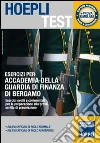 Esercizi per Accademia della Guardia di Finanza di Bergamo. Esercizi svolti e commentati per la preparazione alla prova scritta di preselezione libro