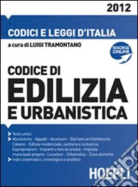 Codice dell'edilizia e dell'urbanistica 2012 libro