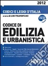 Codice dell'edilizia e dell'urbanistica 2012 libro