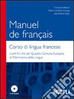 Manuel de francais-Corso di lingua francese. Livelli A1-A2 del quadro comune europeo di riferimento delle lingue. Con 2 CD Audio libro