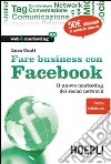 Fare business con Facebook. Il nuovo marketing dei social network libro