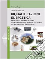 Guida pratica alla riqualificazione energetica. Con DVD libro