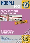 Esercizi svolti e commentati per le prove di ammissione a Farmacia. CTF, biotecnologie, scienze biologiche, informatore scientifico del farmaco, tecniche erboristich libro