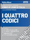 I quattro codici. Editio minor 2012. Costituzione, Codice civile e di procedura civile, Codice penale e di procedura penale libro