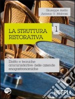 La struttura ristorativa. Diritto e tecniche amministrative delle aziende enogastronomiche libro