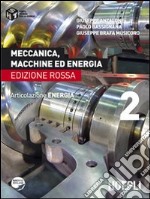 Meccanica; macchine ed energia. Articolazione energia. Ediz. rossa. Vol. 2
