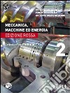 Meccanica; macchine ed energia. Articolazione energia. Ediz. rossa. Vol. 2 libro di ANZALONE GIUSEPPE BASSIGNANA PAOLO BRAFA MUSICORO GIUSEPPE
