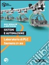 Sistemi e automazione. Laboratorio di PLC Siemens S7-300. Per le Scuole superiori libro