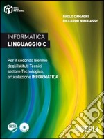 Informatica linguaggio C. Per il secondo biennio degli Istituti Tecnici settore Tecnologico, articolazione informatica libro