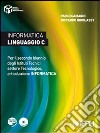 Informatica linguaggio C. Per il secondo biennio degli Istituti Tecnici settore Tecnologico, articolazione informatica libro