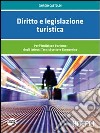 Diritto e legislazione turistica. Per l'indirizzo Turismo degli Istituti Tecnici settore Economico libro di Castoldi Giorgio