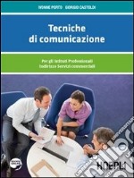 Tecniche di comunicazione. Per gli Ist. professionali indirizzi servizi commerciali libro