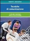 Tecniche di comunicazione. Per gli Ist. professionali indirizzi servizi commerciali libro