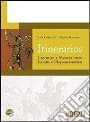 Itinerarios. Literatura e historia entre España e Hispanoamérica. Per le Scuole superiori libro