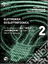 Elettronica ed elettrotecnica. Per gli Ist. tecnici industriali. Con espansione online. Vol. 2 libro