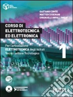 Corso di elettrotecnica ed elettronica. Per l'articolazione elettronica degli Istituti Tecnici settore Tecnologico. Vol. 1