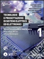 Tecnologie e progettazione di sistemi elettrici ed elettronici. Per l'articolazione elettronica degli Istituti Tecnici settore Tecnologico. Vol. 1 libro