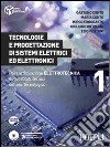 Tecnologie e progettazione di sistemi elettrici ed elettronici. Per l'articolazione elettronica degli Istituti Tecnici settore Tecnologico. Vol. 1 libro