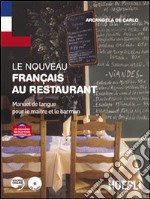 Le nouveau français au restaurant. Manuel de langue pour le maître et le barman. Per gli Ist. professionali alberghieri. Con espansione online libro