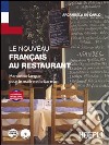 Le nouveau français au restaurant. Manuel de langue pour le maître et le barman. Per gli Ist. professionali alberghieri. Con espansione online libro