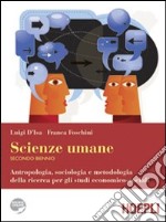 Scienze umane. Antropologia, sociologia e metodologia della ricerca per gli studi economico-sociali. Per le Scuole superiori libro