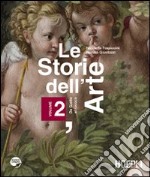 Le storie dell'arte. Per le Scuole superiori. Con espansione online libro