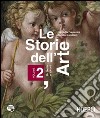 Le storie dell'arte. Per le Scuole superiori. Con espansione online libro