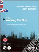 New working on-site. Technical english for surveyors. Per le Scuole superiori. Con CD Audio libro