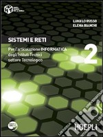 Sistemi e reti. Per l'articolazione informatica. Per gli Ist. tecnici settore tecnologico. Vol. 2 libro