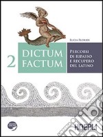 Dictum factum. Percorsi di ripasso e recupero del latino. Per i Licei e gli Ist. magistrali. Con espansione online. Vol. 2 libro