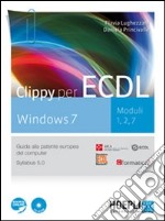 Clippy per ECDL Windows 7. Moduli 1, 2, 7. Con CD-ROM libro