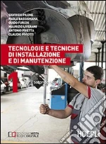 Tecnologie e tecniche di installazione e di manutenzione. Per il 2° biennio. Vol. 1 libro