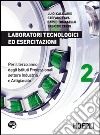 Laboratori tecnologici ed esercitazioni. Per gli Ist. professionali per l'industria e l'artigianato. Con espansione online. Vol. 2 libro