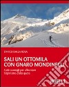 Sali un ottomila con Gnaro Mondinelli. Tutti i consigli per affrontare l'alpinismo d'alta quota libro