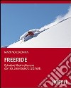 Freeride. Scivolare liberi nella neve con sci, snowboard e telemark libro