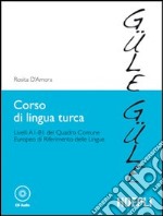 Corso di lingua turca. Livelli A1-B1 del quadro comune europeo di riferimento delle lingue. Con CD Audio