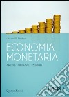 Economia monetaria. Moneta, istituzioni, stabilità libro