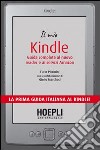 Il mio kindle. Guida completa al nuovo reader e ai servizi Amazon libro