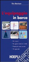 L'equipaggiamento in barca. Primi passi. Navigare a motore e a vela. Mayday e uomo a mare. Navigazione libro